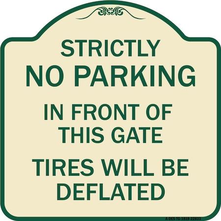 Signmission Strictly No Parking in Front of This Gate Tires Will Deflated Alum Sign, 18" x 18", TG-1818-22833 A-DES-TG-1818-22833